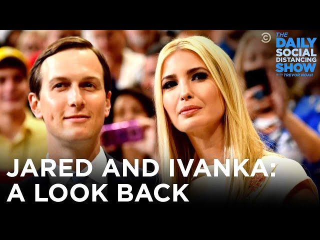 Jared & Ivanka: No Credentials Necessary | The Daily Social Distancing Show