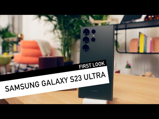 Samsung Galaxy S23 Ultra - First Look