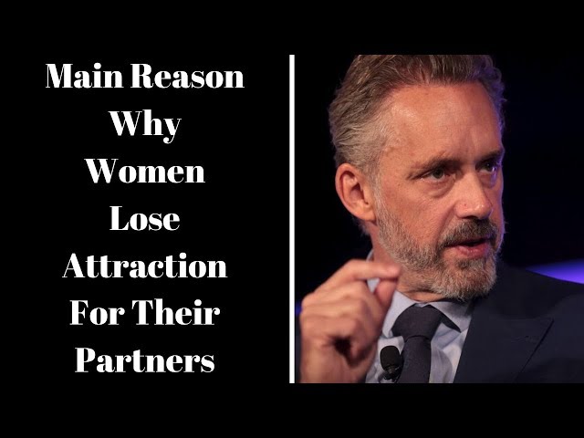 Jordan Peterson ~ The Main Reason Why Women Lose Attraction For Their Partners
