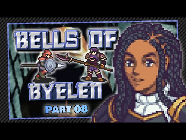 Part 8 | Fire Emblem: Bells of Byelen | Recruiting The Absolute Best Unit In The Game Probably LOL