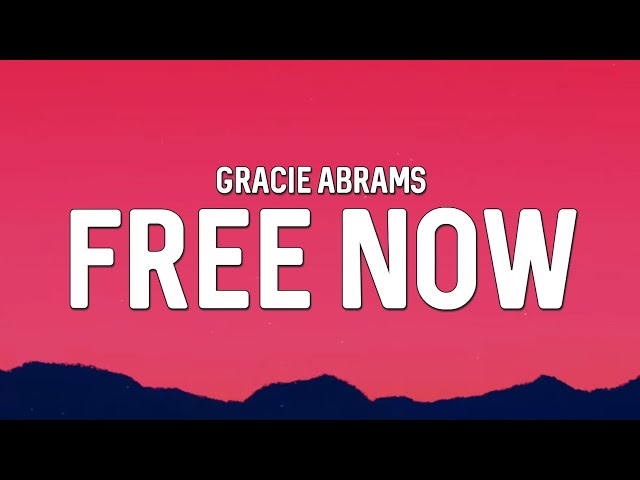 Gracie Abrams - Free Now (Lyrics)