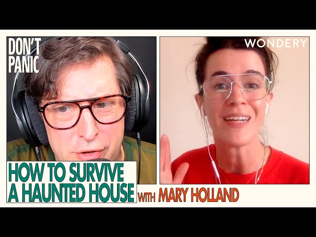 How to Survive A Haunted House with Mary Holland | Don't Panic | Podcast