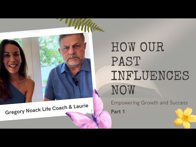 Impact of Our Past on the Present Life Coach Explains