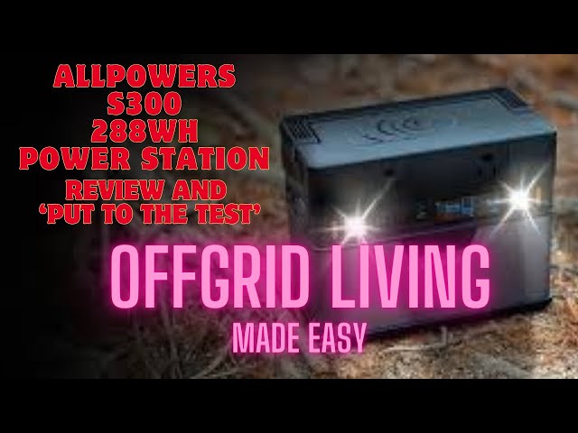 DIY Off-Grid Living: AllPowers S300 Review