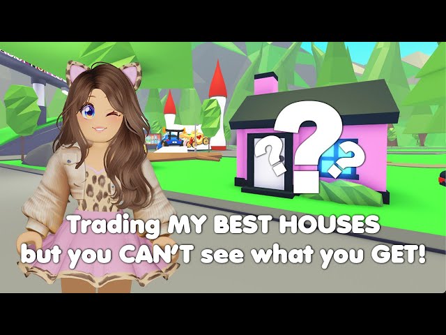 Trading my BEST houses but you CAN'T SEE what you get! in Adopt me!