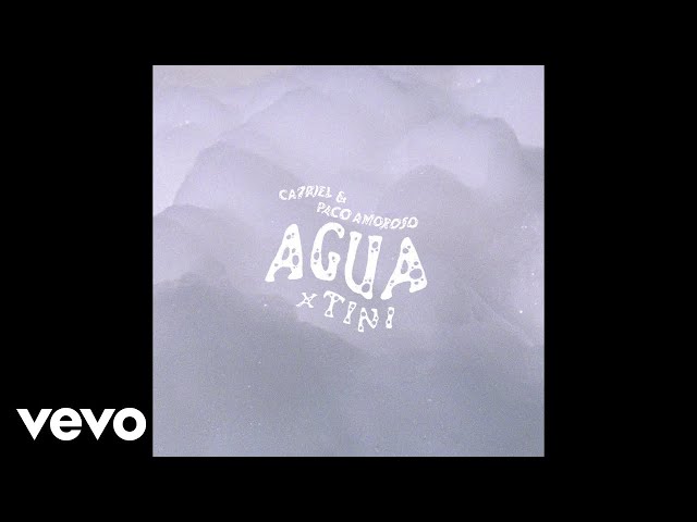 CA7RIEL & Paco Amoroso, TINI - AGUA (Letra/Lyrics)