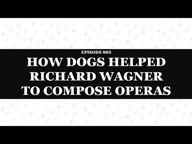 Anecdote 005 How dogs helped Richard Wagner to compose operas