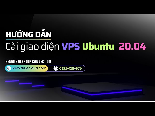 Hướng Dẫn Cài Giao Diện Cho VPS Ubuntu 20.04 mua tại Thuecloud.com | VPS Linux | VPS Ubuntu