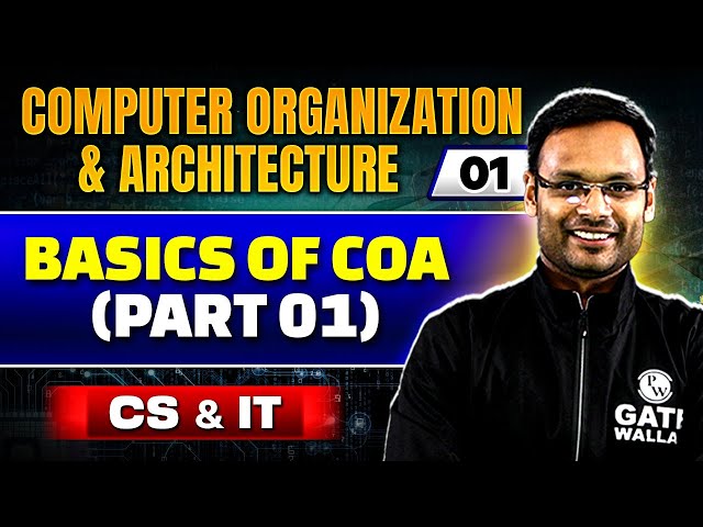 Computer Organization and Architecture ( COA ) 01 | Basics of COA (Part 01) | CS & IT | GATE 2025