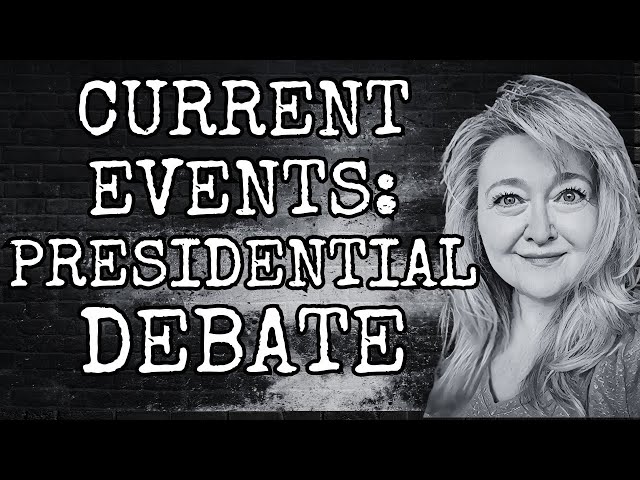 CURRENT EVENTS: ELECTION 2024 - PRESIDENTIAL DEBATE