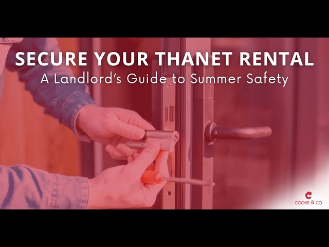 5 Essential Summer Security Tips for Landlords in Thanet!