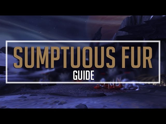 Sumptuous Fur Guide - Tutorial - Warlords of Draenor