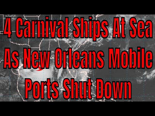 New Orleans and Mobile Ports Closed Due To Barry 4 Carnival Ships Shut Out