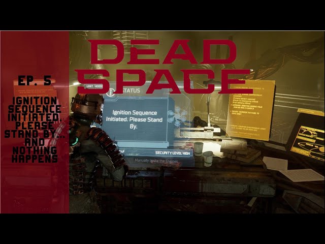 Dead Space - Ignition sequence initiated, please stand by... and nothing happens