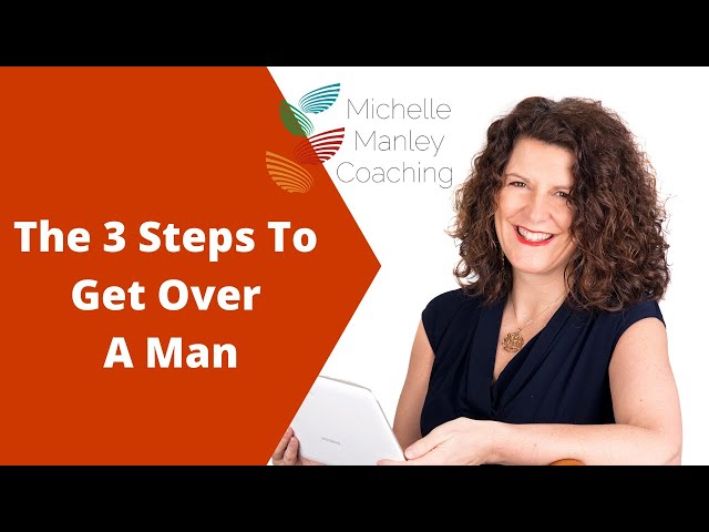 The 3 Steps To Get Over A Man