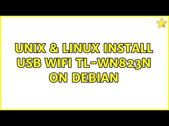Unix & Linux: Install usb wifi tl-wn823n on Debian (2 Solutions!!)