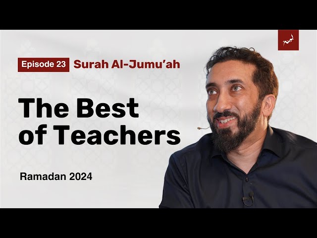 Why the Quran Is Easy to Memorize | Ep  23 | Surah Al Jumu'ah | Nouman Ali Khan | Ramadan 2024