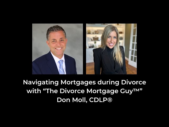 Navigating Mortgages During Divorce: Insights from The Divorce Mortgage Guy™ Don Moll