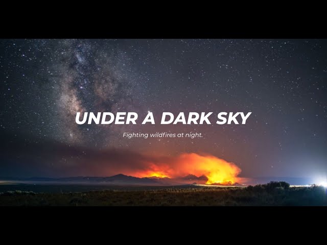 Under a Dark Sky - Fighting wildfires at night.