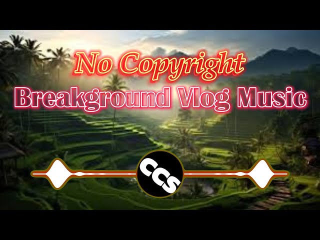 Good Vibes Only -[CCS Release]  No Copyright Vlog Music। Breakground Free  Vlog Music #vlog #ccs