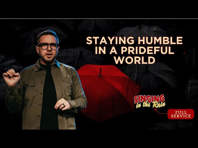How do you stay humble in a prideful world?