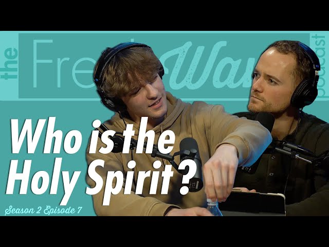 Who Is The Holy Spirit? | The Fresh Wave Podcast S2E7