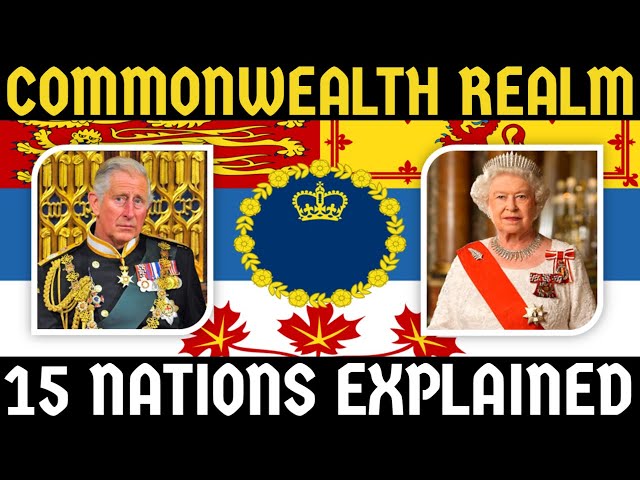 COMMONWEALTH REALM EXPLAINED - The 15 Nations Under King Charles III