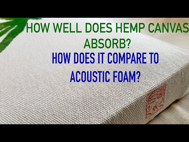 Hemp Canvas Vs Open Cell Foam (Acoustic Test Shootout)