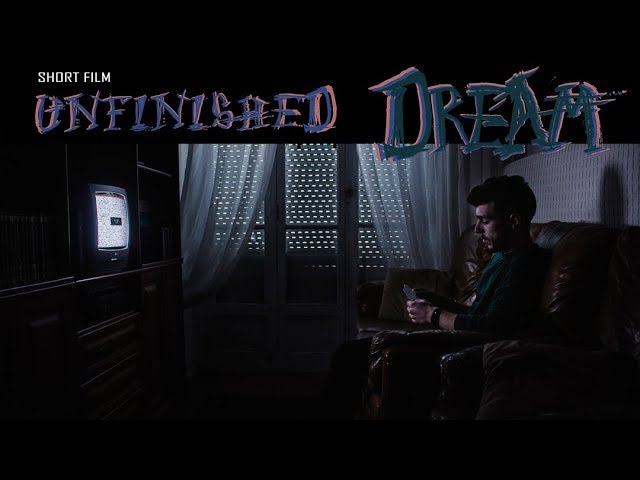 UNFINISHED DREAM | Short Film