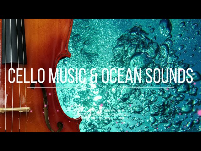 Cello Music & Ocean Sounds: Exploring the Therapeutic Benefits of Sound