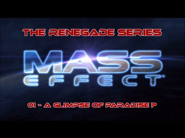 Mass Effect: The Renegade Series - Episode 1