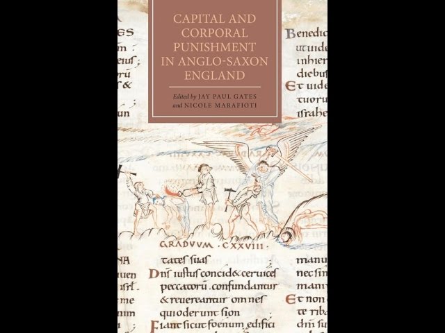 Capital & Corporal Punishment in Anglo-Saxon England - John Jay Research Book Talk part 1