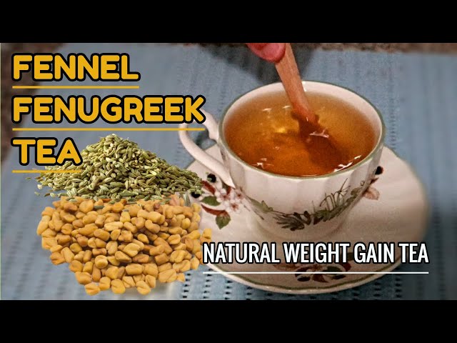 Weight Gain Tea! GAIN WEIGHT  FAST NATURALLY / Fennel Fenugreek Seeds Tea