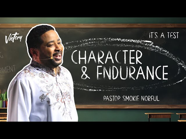 Character & Endurance || It's A Test || Pastor Smokie Norful || Inspirational Teaching