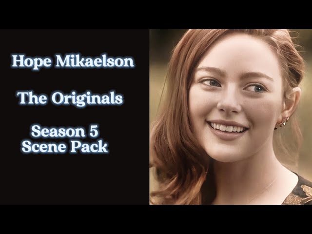 Hope Mikaelson Season 5 The Originals Scene Pack