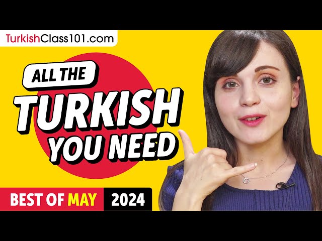 Your Monthly Dose of Turkish - Best of May 2024