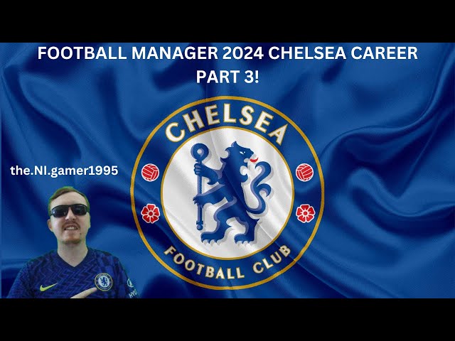 FOOTBALL MANAGER 2024 part 3 of my Chelsea career! The premier league begins!
