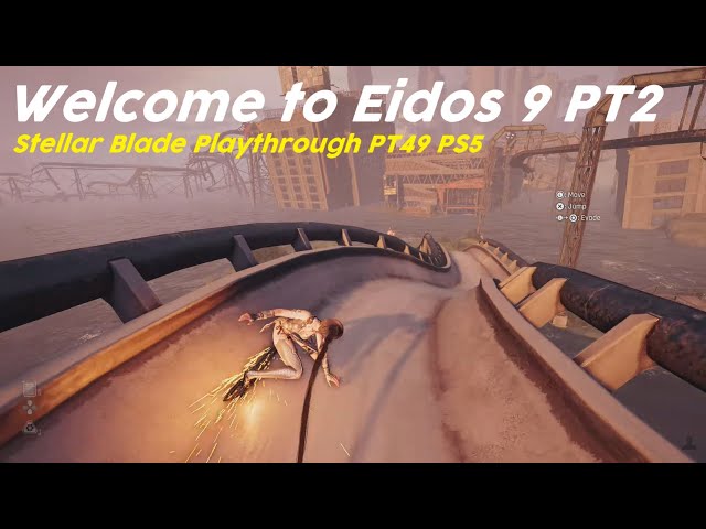 Welcome to Eidos 9 PT2 | Stellar Blade Playthrough PT49 PS5
