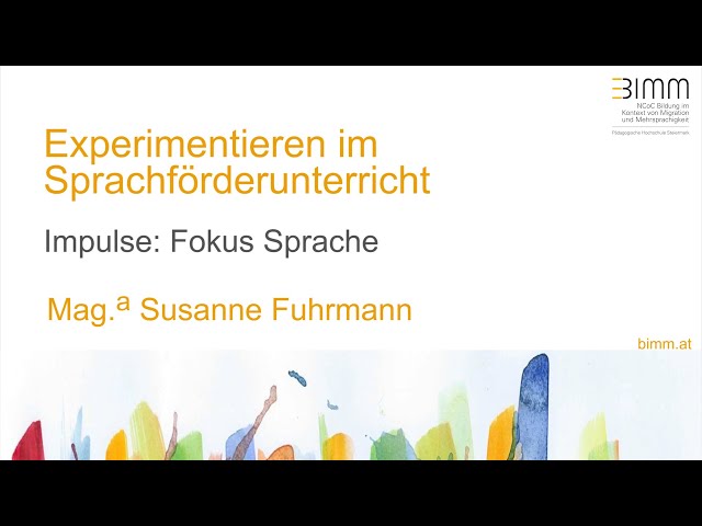 Experimentieren im Sprachförderunterricht - Impulse: Fokus Sprache | Mag. a Susanne Fuhrmann