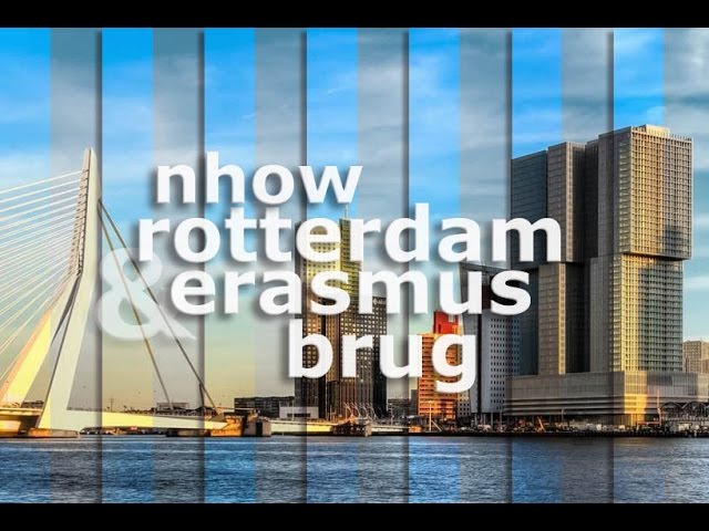 nhow Rotterdam & Erasmusbrug | Impressions