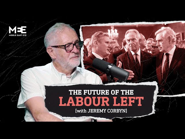 Jeremy Corbyn | The future of Labour and the Left in Britain | The Big Picture S2EP8