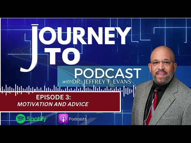 EPISODE 3: "Motivation and Advice" | The "Journey To" Podcast