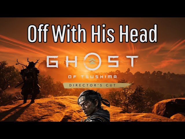 Ghost of Tsushima: Director's Cut - Off With His Head