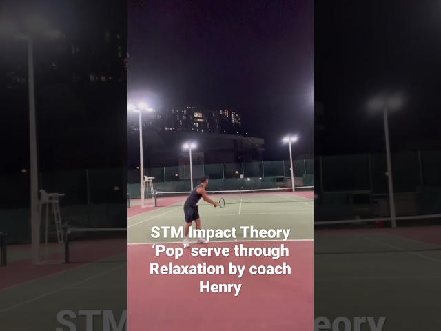 STM Impact Theory🎾‘Pop’ serve through Relaxation by coach Henry