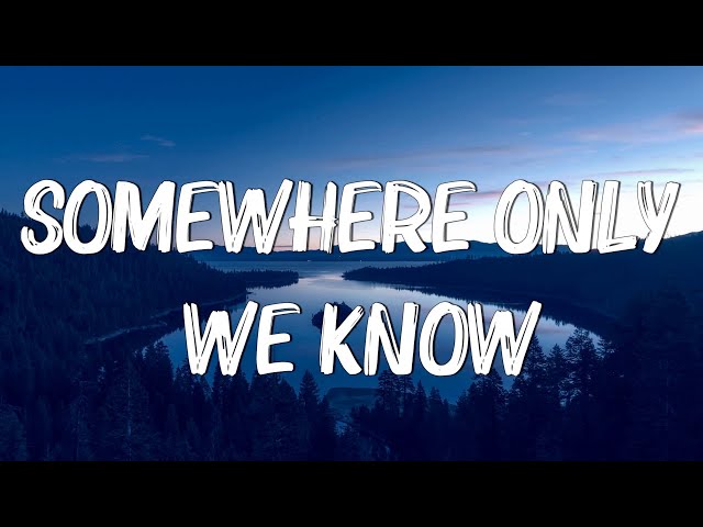 Somewhere Only We Know (Lyrics) - Keane