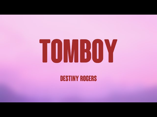 Tomboy - Destiny Rogers (Lyrics Video) 🎹