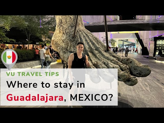 Where to stay in Guadalajara, MEXICO?