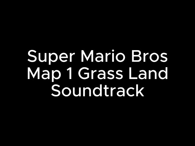 Super Mario Bros Map 1 Grass Land Soundtrack| chillvibe