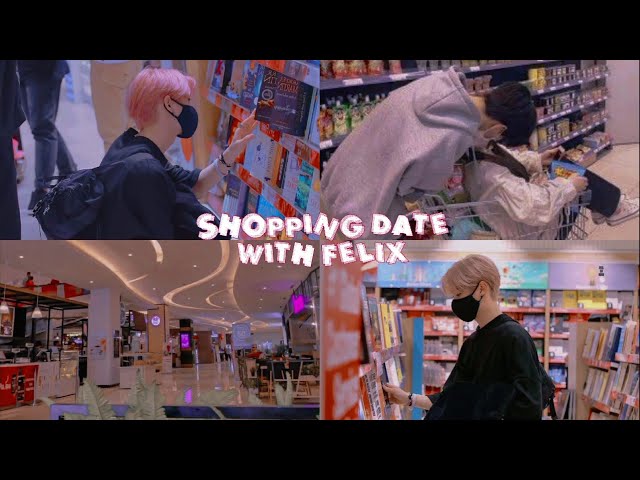 Shopping date with felix [playlist]