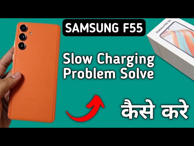 Samsung galaxy f55 slow charging problem solution, how to solve slow charging problem in Samsung gal